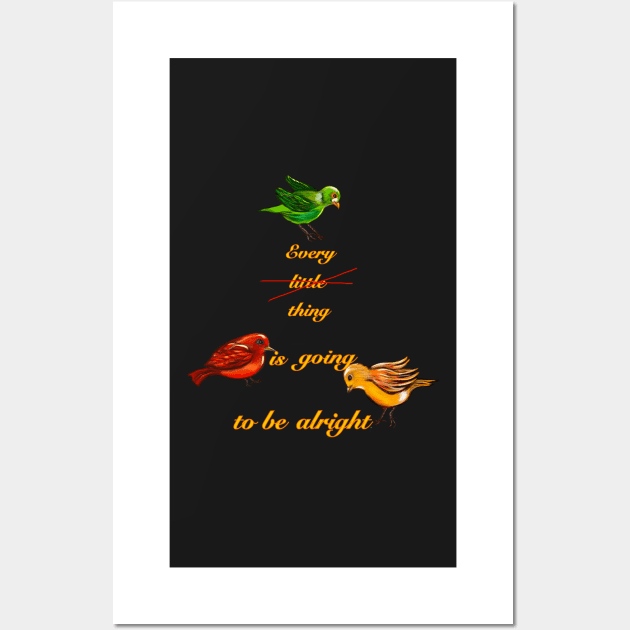 Every thing is going to be alright Wall Art by Artonmytee